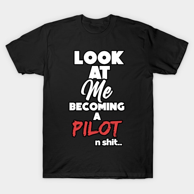 Becoming a pilot. Graduation gift T-Shirt by NeedsFulfilled